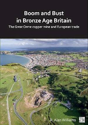 Boom and Bust in Bronze Age Britain: The Great Orme Copper Mine and European Trade
