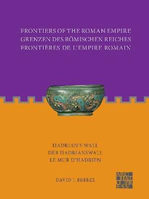 Frontiers of the Roman Empire: Hadrian's Wall