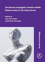 De luxuria propagata romana aetate. Roman luxury in its many forms