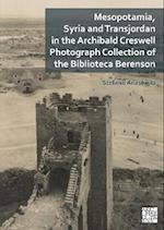 Mesopotamia, Syria and Transjordan in the Archibald Creswell Photograph Collection of the Biblioteca Berenson