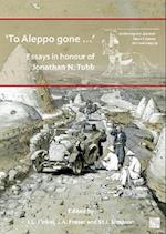 ‘To Aleppo gone …’: Essays in honour of Jonathan N. Tubb