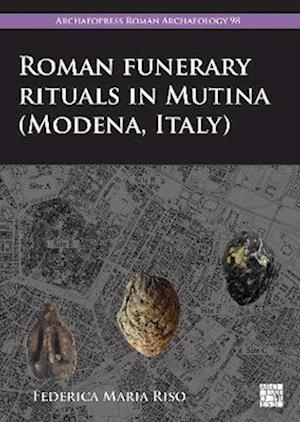 Roman Funerary Rituals in Mutina (Modena, Italy)