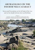Archaeology by the Fourth Nile Cataract: Survey and Excavations on the left bank of the river and on the islands between Amri and Kirbekan, Volume I