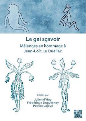 Le gai sçavoir: Mélanges en hommage à Jean-Loïc Le Quellec