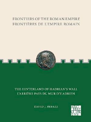 Frontiers of the Roman Empire: The Hinterland of Hadrian?s Wall