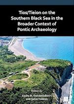 Tios/Tieion on the Southern Black Sea in the Broader Context of Pontic Archaeology