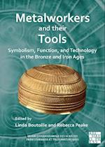 Metalworkers and their Tools: Symbolism, Function, and Technology in the Bronze and Iron Ages
