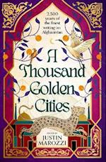 A Thousand Golden Cities: 2500 Years of the Finest Writing on Afghanistan