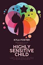 Beginners Guide To Raising A Highly Sensitive Child: A Definitive Guide For Parents Of Highly Sensitive Children To Understand Them Better, And Raise 