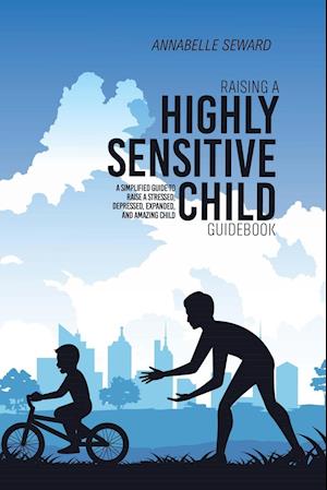 Raising A Highly Sensitive Child Guidebook