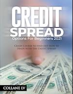 CREDIT SPREAD OPTIONS FOR BEGINNERS 2021: Crash Course to find out how to trade with the Credit Spread 