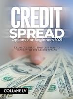 CREDIT SPREAD OPTIONS FOR BEGINNERS 2021: Crash Course to find out how to trade with the Credit Spread 