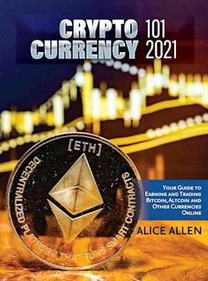 Altcoin Trading & Investing 2021: Cryptocurrency Ultimate Money Guide to Crypto Investing & Trading