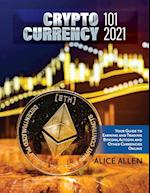 Cryptocurrency 101 2021: Your Guide to Earning and Trading Bitcoin, Altcoin and Other Currencies Online 