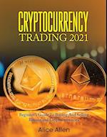 Cryptocurrency Trading 2021: Beginner's Guide To Buying And Selling Bitcoin and Cryptocurrencies 