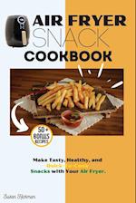 AIR FRYER SNACK COOKBOOK