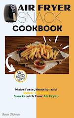 AIR FRYER SNACK COOKBOOK