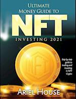 Ultimate Money Guide to NFT INVESTING 2021