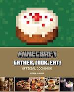 Minecraft: Gather, Cook, Eat! An Official Cookbook