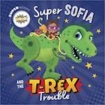 Super Sofia and the T. Rex Trouble