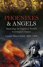 Phoenixes & Angels – Mastering the Eighth & Twelfth Astrological Houses