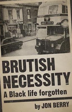 Brutish Necessity – A Black Life Forgotten