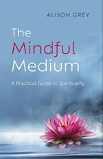 Mindful Medium: A Practical Guide to Spirituality