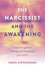 Narcissist and the Awakening, The – A spiritual guide to healing and taking back your power
