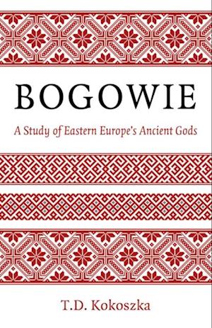 Bogowie: A Study of Eastern Europe's Ancient Gods