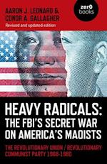 Heavy Radicals: The FBI's Secret War on America's Maoists