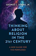 Thinking about Religion in the 21st Century