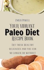 Your vibrant Paleo Diet Recipe Book