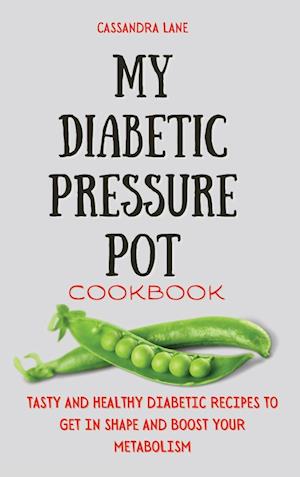 My Diabetic Pressure Pot Cookbook