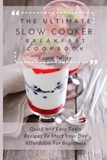 The Ultimate Slow Cooker Breakfast Cookbook