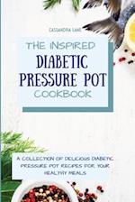 The Inspired Diabetic Pressure Pot Cookbook