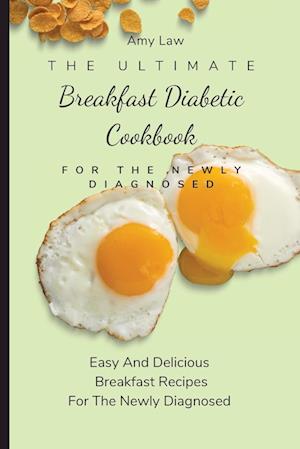 The Ultimate Breakfast Diabetic Cookbook For The Newly Diagnosed