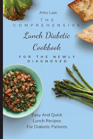 The Comprehensive Lunch Diabetic Cookbook For The Newly Diagnosed