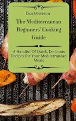 The Mediterranean Beginners' Cooking Guide
