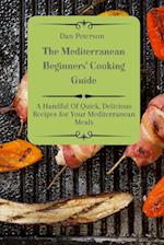 The Mediterranean Beginners' Cooking Guide