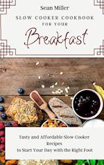 Slow Cooker Cookbook for Your Breakfast