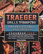 Traeger Grills TFB88PZBO Pro Pellet Grill and Smoker Cookbook 1200