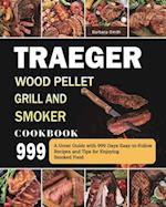 Traeger Wood Pellet Grill and Smoker Cookbook 999