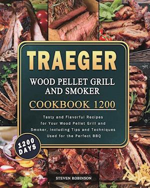 Traeger Wood Pellet Grill and Smoker Cookbook 1200