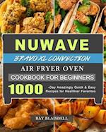 NuWave Bravo XL Convection Air Fryer Oven Cookbook for Beginners