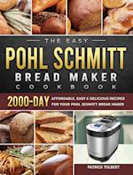 The Easy Pohl Schmitt Bread Maker Cookbook