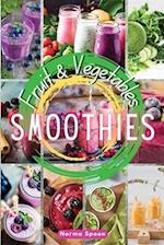 FRUIT AND VEGETABLES SMOOTHIES: Spur your body through healthy, fresh fruit and vegetables' quick meals, which will give your skin a glow and make you