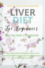 Liver Diet Cookbook For Beginners: The Easiest Guide To Maintain Your Renal Health Routine And To Cook 130+ Recipes In The Best Way Possible 