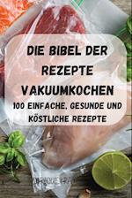 DIE BIBEL DER REZEPTE VAKUUMKOCHEN