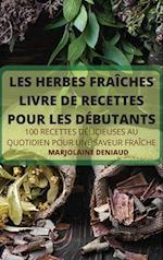 LES HERBES FRAÎCHES LIVRE DE RECETTES POUR LES DÉBUTANTS