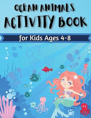 Ocean Animals Activity Book for Kids Ages 4-8